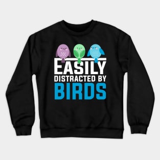 EASILY DISTRACTED BY BIRDS Crewneck Sweatshirt